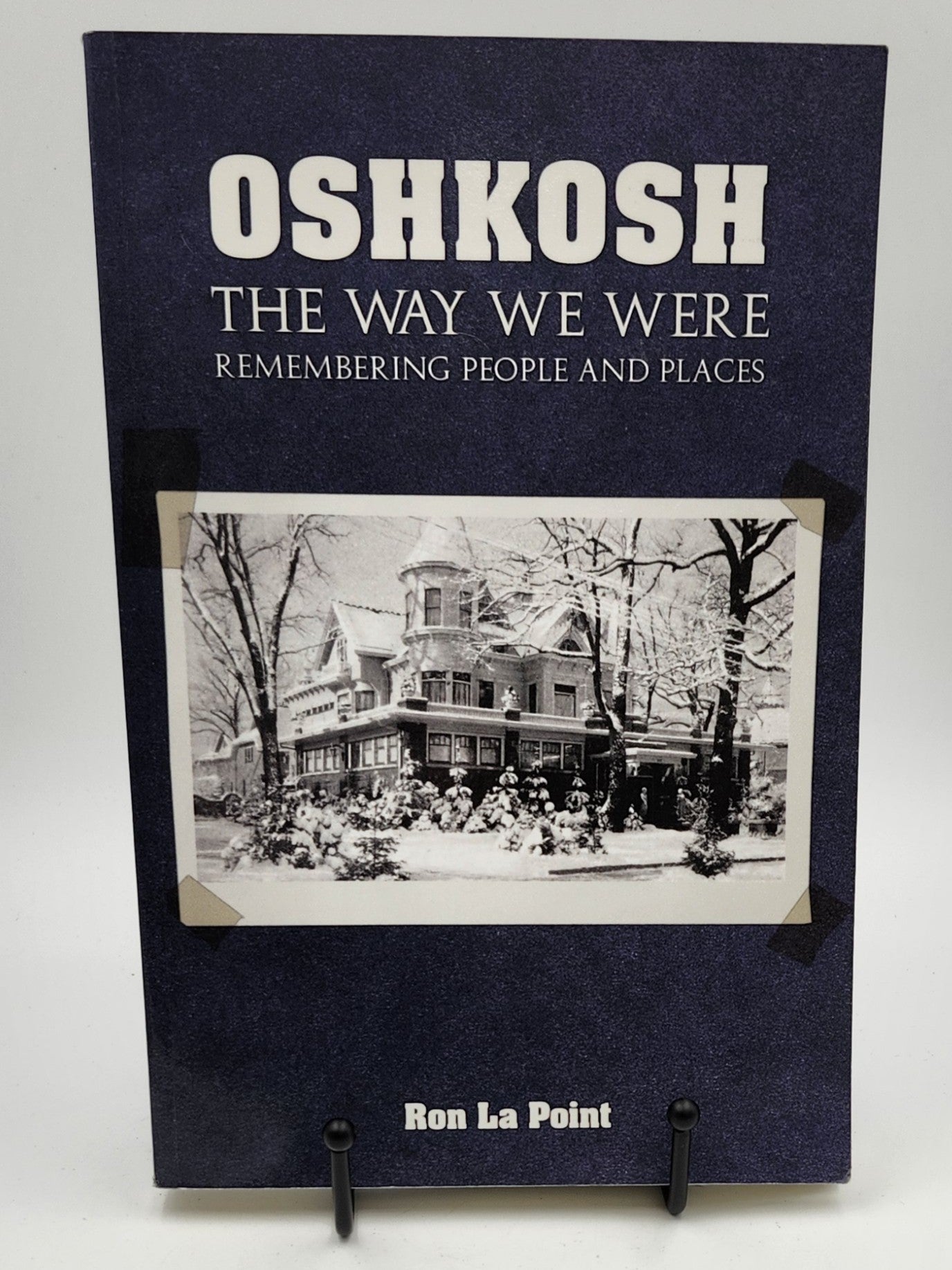 Oshkosh: The Way We Were: Remembering People and Places by Ron La Point