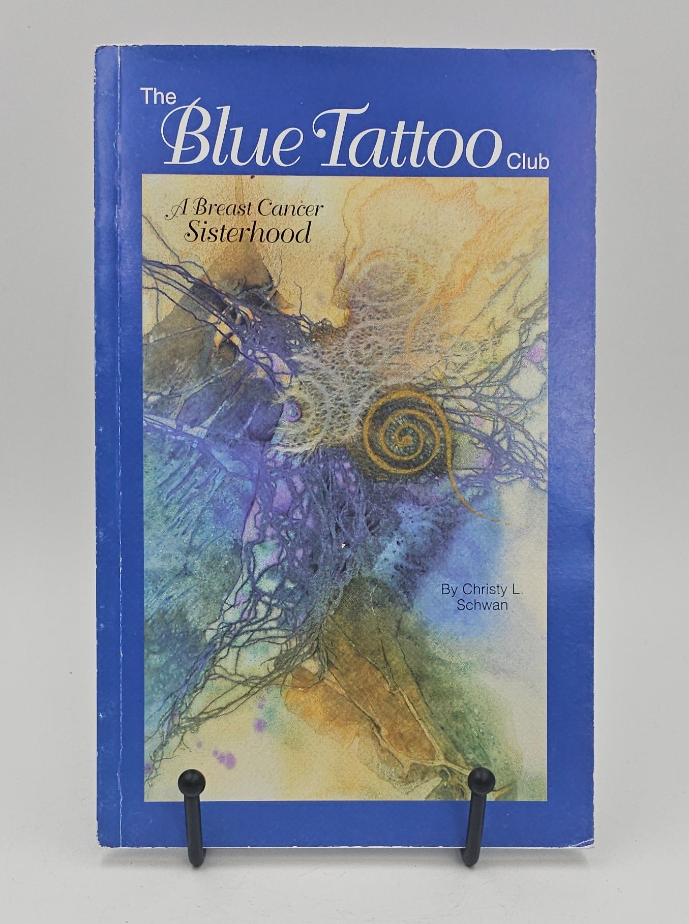 The Blue Tattoo Club: A Breast Cancer Sisterhood by Christy L. Schwan