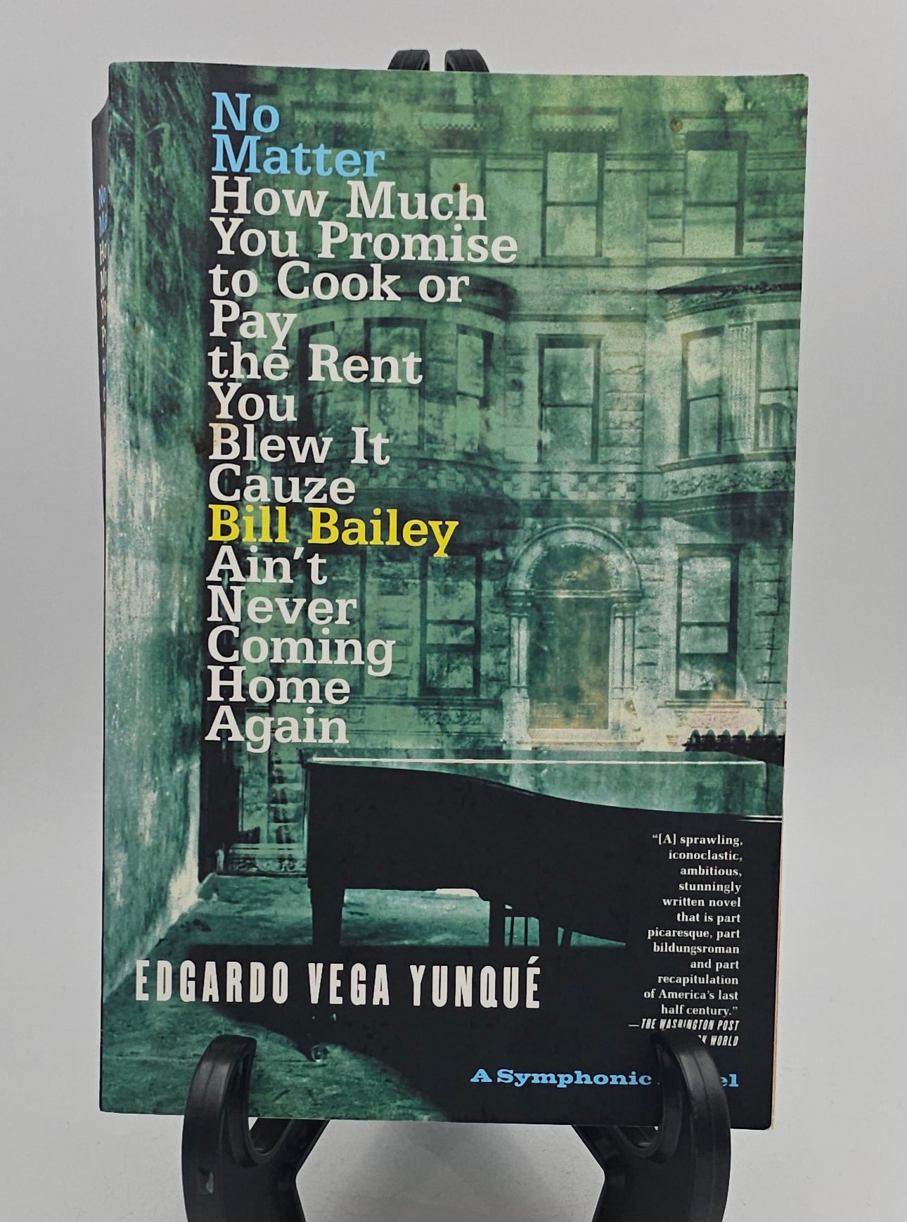 No Matter How Much You Promise to Cook or Pay the Rent You Blew It Cauze Bill Bailey Ain't Never Coming Home Again; A Symphonic Novel by Edgardo Vega Yunqué