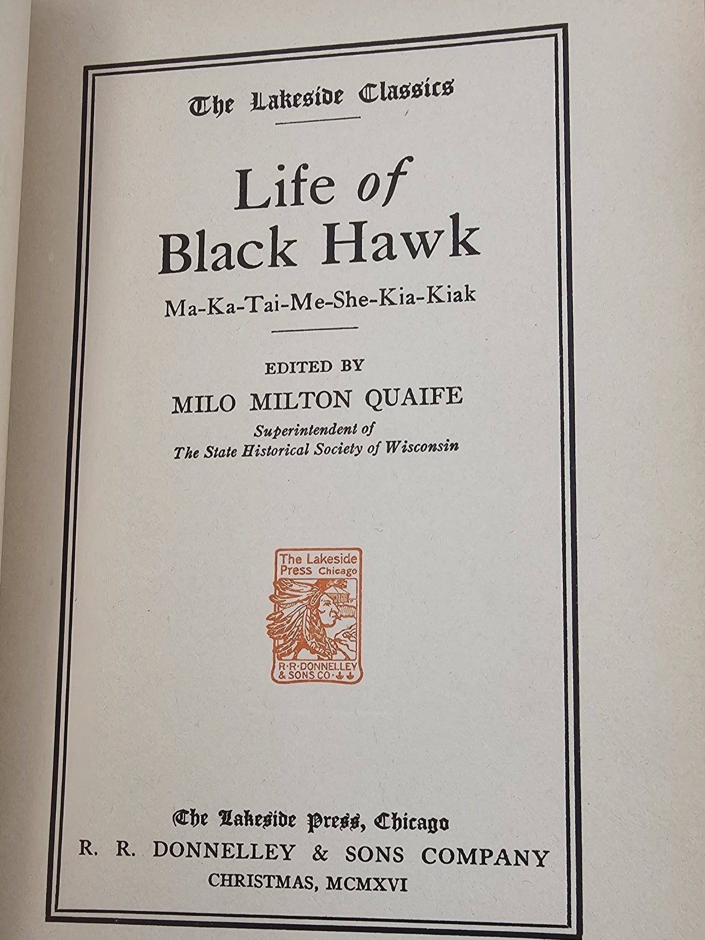 Life of Black Hawk by Ma-Ka-Tai-Me-She-Kia-Kiak edited by Milo Milton Quaife