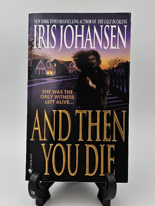 And Then You Die By: Iris Johansen