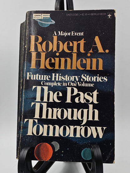 The Past Through Tomorrow By: Robert A. Heinlein (Future History or "Heinlein Timeline" #1-21)