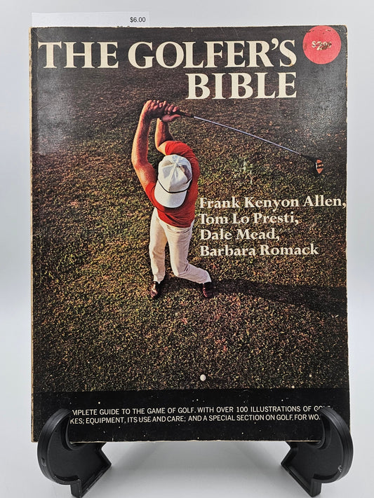 The Golfer's Bible By: Frank Kenyon Allen, Tom Lo Presti, Dale Mead, and Barbara Romack