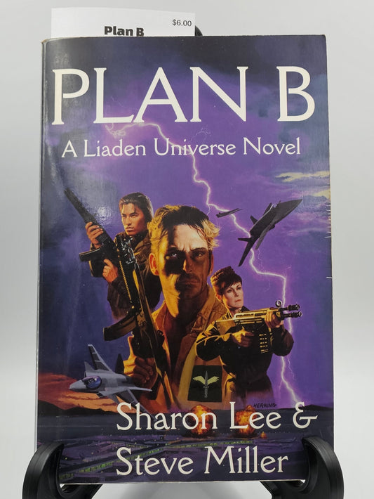 Plan B By: Sharon Lee and Steve Miller