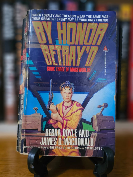 By Honor Betray'd by Debra Doyle and James D. MacDonald (Mageworlds #3)