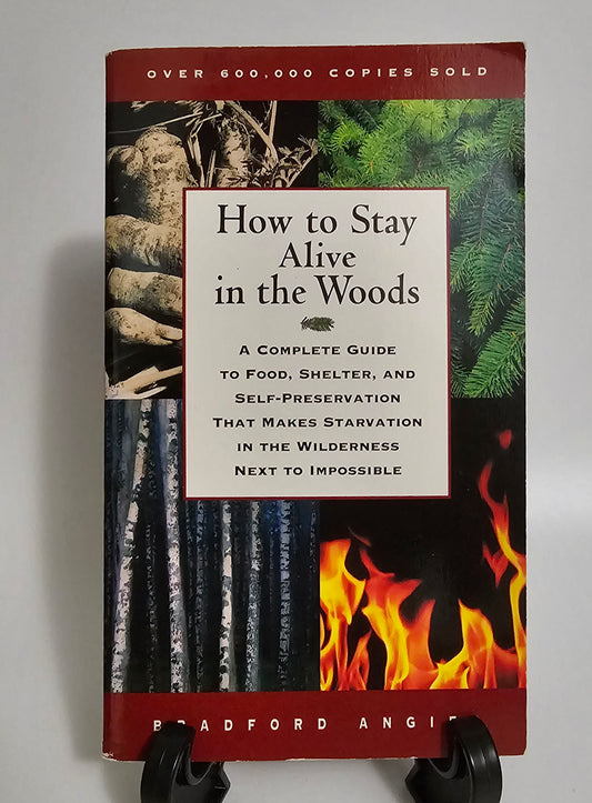 How to Stay Alive in the Woods By: Bradford Angier