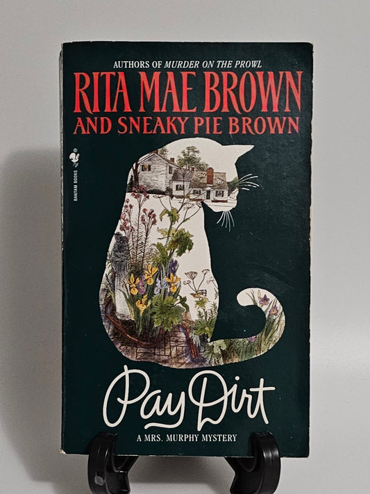 Pay Dirt By: Rita Mea Brown & Sneaky Pie Brown (Mrs. Murphy Series #4)