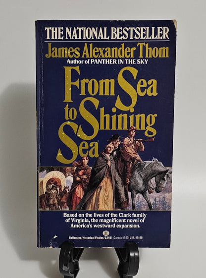 From Sea to Shining Sea By: James Alexander Thom