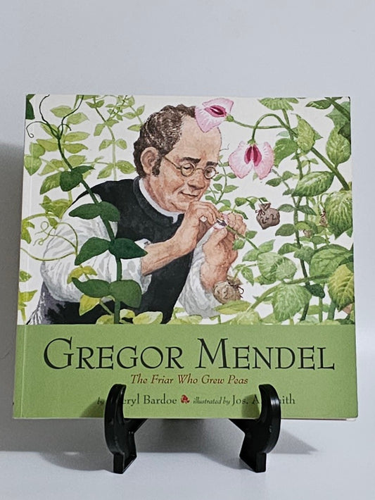 Gregor Mendel: The Friar Who Grew Peas By: Cheryl Bardoe Illustrated by Jos. A. Smith