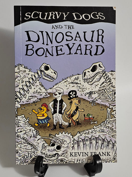 Scurvy Dogs and the Dinosaur Boneyard By: Kevin Frank