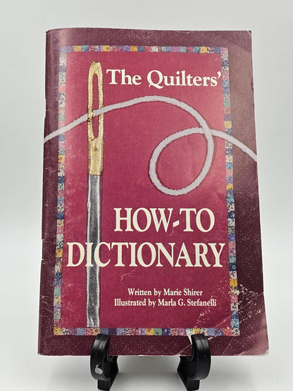 The Quilters' How-To Dictionary by Marie Shirer illustrated by Marla G. Stefanelli
