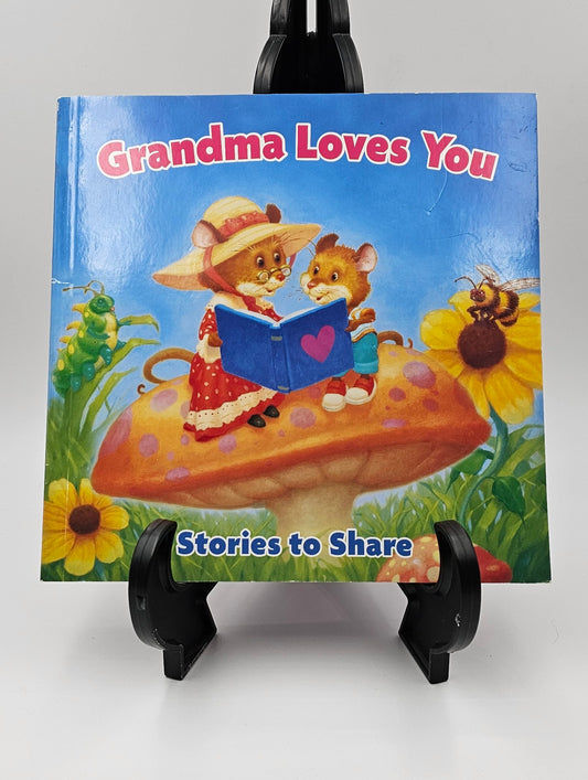 Grandma Loves You By: Lora Kalkman illustrated by Jennifer Fitchwell