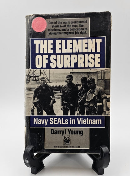 The Element of Surprise: Navy SEALs in Vietnam By: Darryl Young