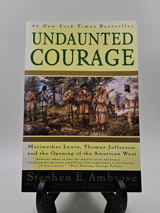 Undaunted Courage By: Stephen E. Ambrose