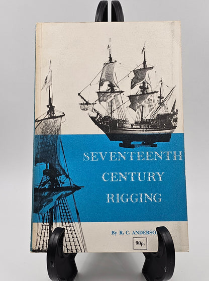 Seventeenth Century Rigging by R. C. Anderson