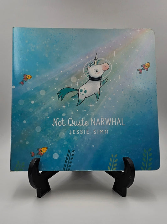 Not Quite Narwhal By: Jessie Sima (Not Quite Narwhal Series #1)