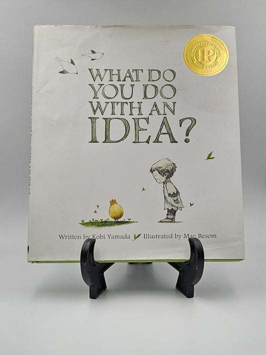 What Do You Do With an Idea By: Kobi Yamada (What Do You Do With… Series)
