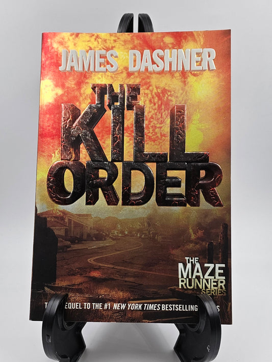 The Kill Order By: James Dashner (The Maze Runner Series #0.4)