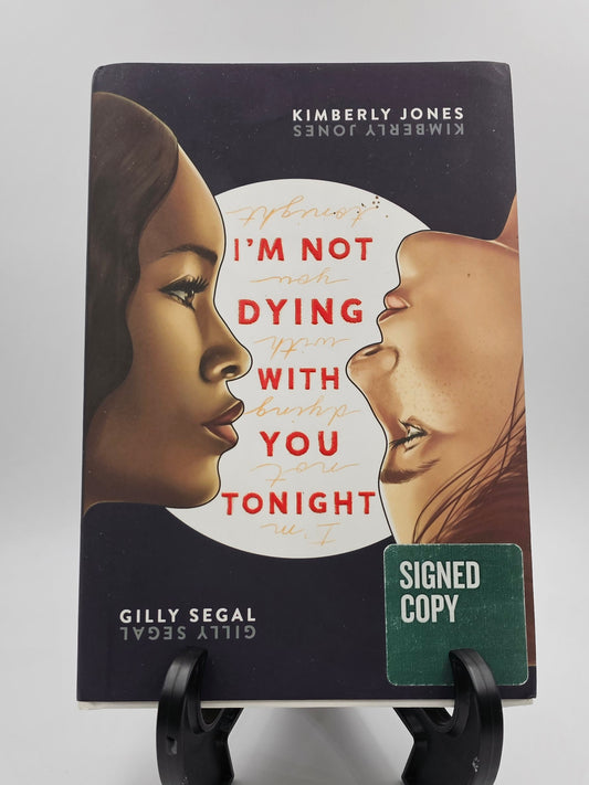 I'm Not Dying With You Tonight By: Kimberly Jones and Gilly Segal (Signed)
