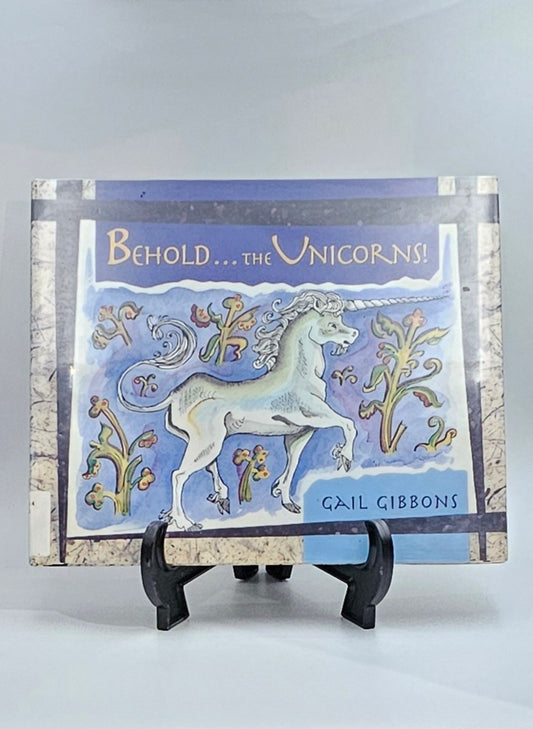 Behold...the Unicorns! By: Gail Gibbons