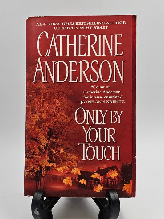 Only by Your Touch By: Catherine Anderson