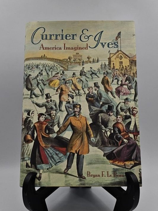 Currier & Ives America Imagined by Bryan F. Le Beau