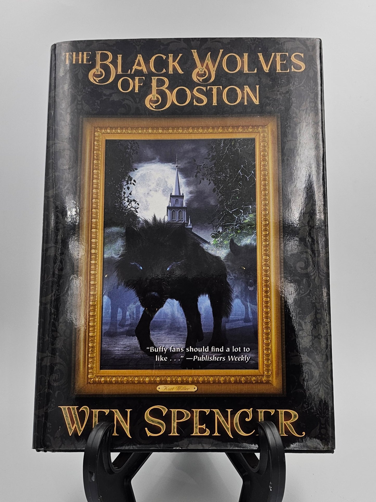 The Black Wolves of Boston By: Wen Spencer (Black Wolves of Boston #1)