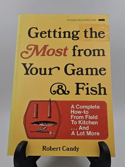 Getting the Most from Your Game & Fish by Robert Candy