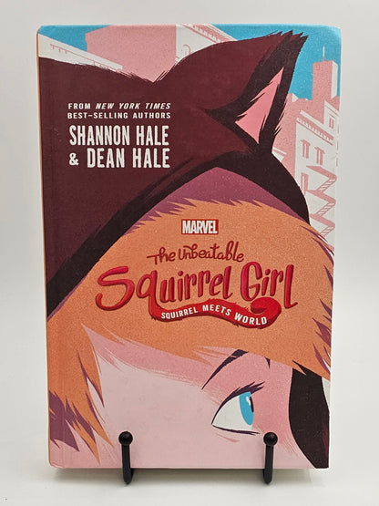 The Unbeatable Squirrel Girl: Squirrel Meets World by Shannon Hale & Dean Hale (The Unbeatable Squirrel Girl (Novels) #1)