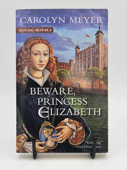 Beware, Princess Elizabeth by Carolyn Meyer (Young Royals #2)