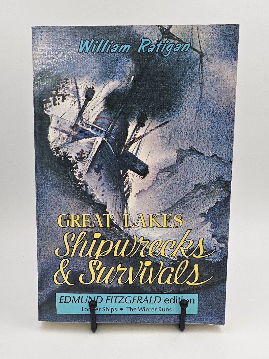 Great Lakes Shipwrecks & Survivals: Edmund Fitzgerald Edition by William Ratigan