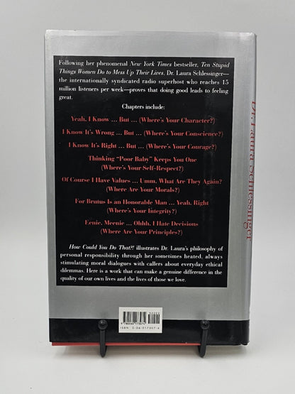How Could You Do That?!: Abdication of Character, Courage, and Conscience by Laura Schlessinger