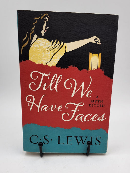 Till We Have Faces: A Myth Retold by C. S. Lewis