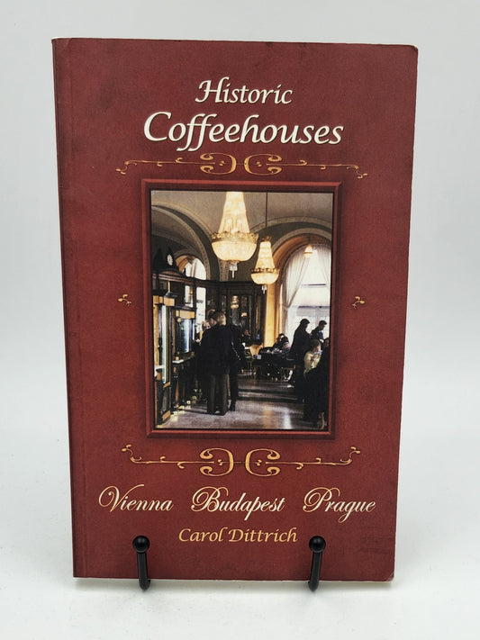 Historic Coffeehouses: Vienna, Budapest, Prague **Signed** by Carol Dittrich