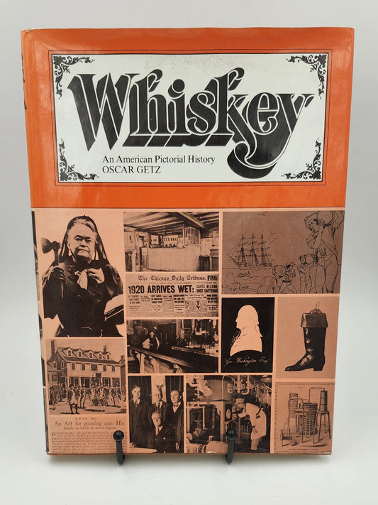 Whiskey: An American Pictorial History by Oscar Getz