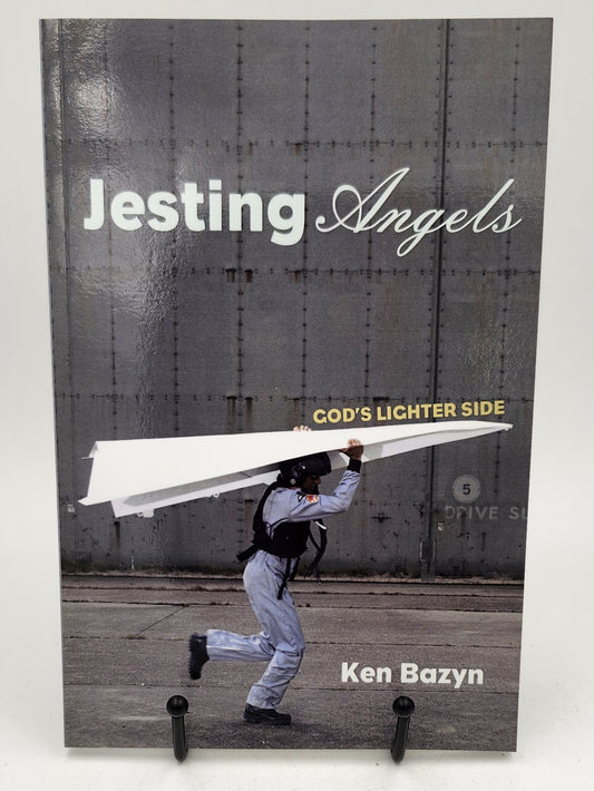 Jesting Angels: God's Lighter Side by Ken Bazyn