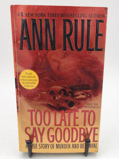 Too Late to Say Goodbye: A True Story of Murder and Betrayal by Ann Rule