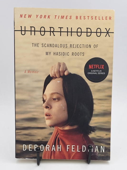 Unorthodox: The Scandalous Rejection of My Hasidic Roots by Deborah Feldman