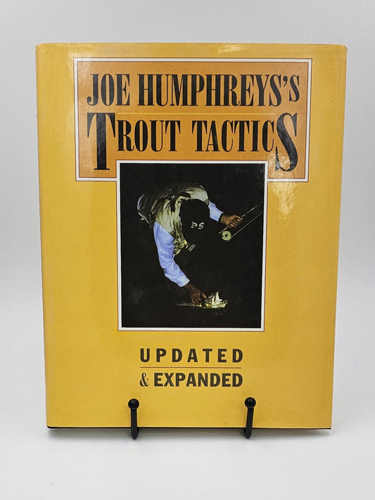 Joe Humphreys's Trout Tactics: Updated & Expanded by Joe Humphreys