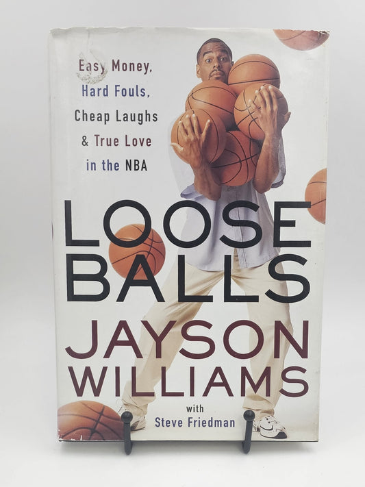 Loose Balls: Easy Money, Hard Fouls, Cheap Laughs and True Love in the NBA by Jayson Williams with Steve Friedman