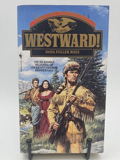 Westward! by Dana Fuller Ross (Wagons West Frontier #1)
