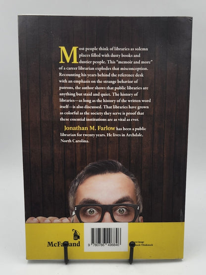 I've Seen It All at the Library: The View from Behind the Desk by Jonathan M. Farlow