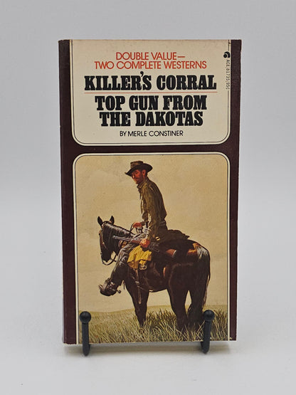 Killer's Corral/Top Gun from the Dakotas by Merle Constiner