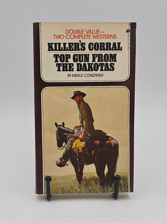 Killer's Corral/Top Gun from the Dakotas by Merle Constiner