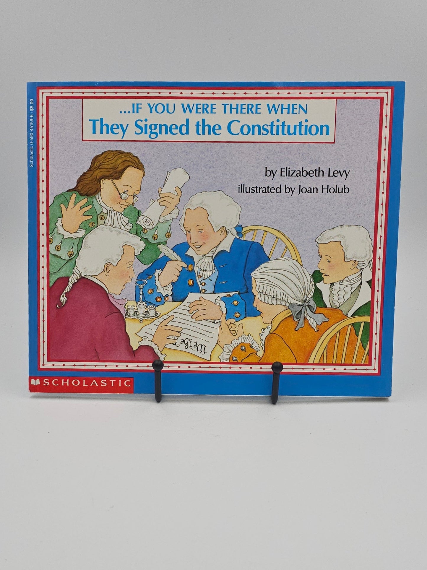 . . . If You Were There When They Signed the Constitution by Elizabeth Levy illustrated by Joan Holub