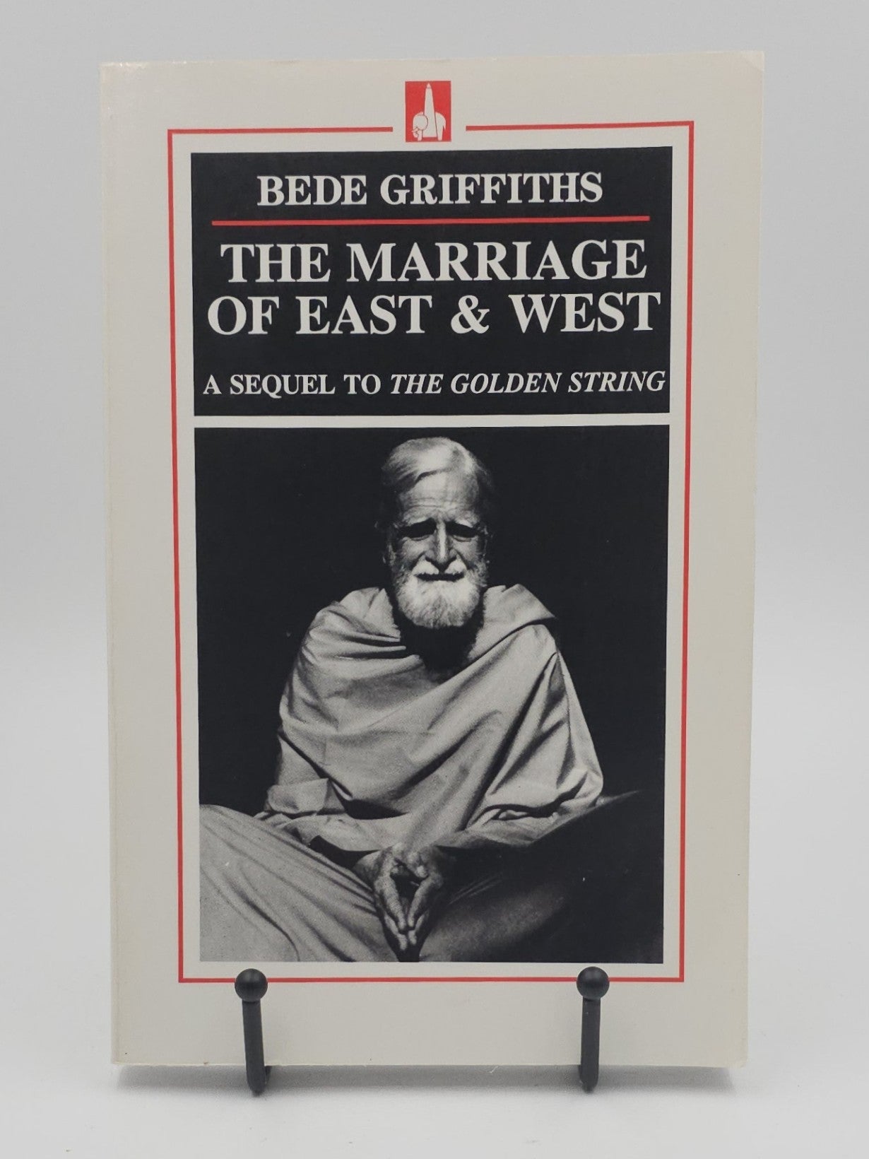 Marriage of East and West: A Sequel to The Golden String by Bede Griffiths