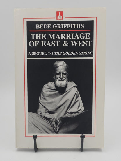 Marriage of East and West: A Sequel to The Golden String by Bede Griffiths