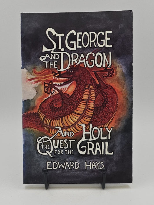 St. George and the Dragon and the Quest for the Holy Grail by Edward Hays