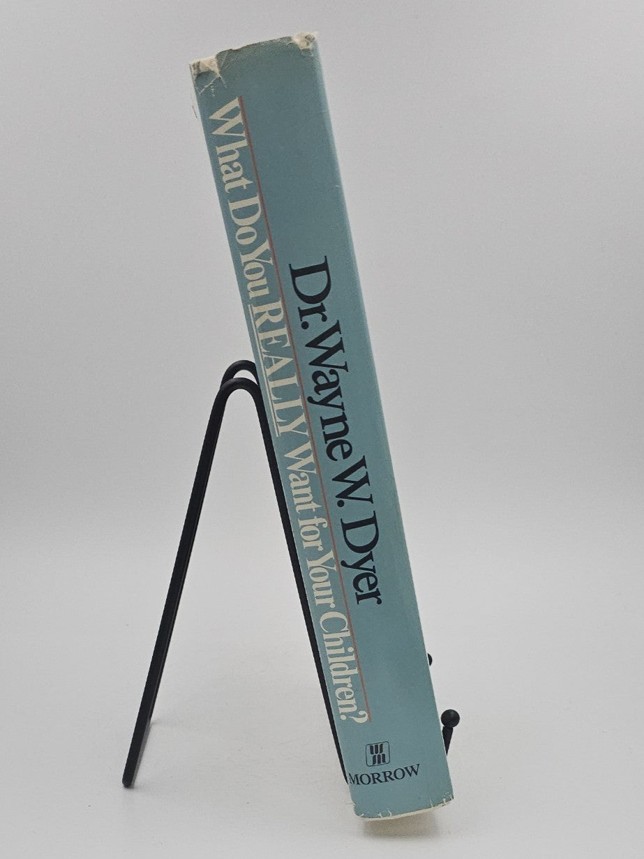 What Do You Really Want for Your Children? by Wayne W. Dyer