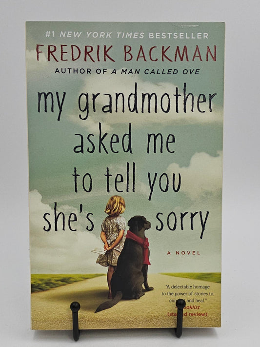 My Grandmother Asked Me to Tell You She's Sorry by Fredrik Backman